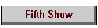 Fifth Show